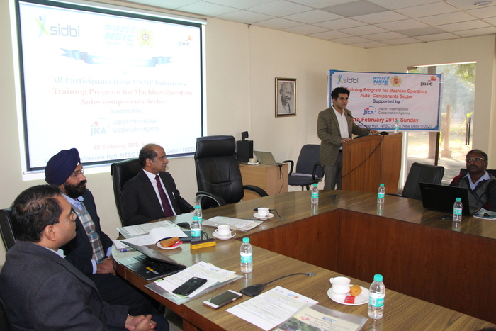 NSIC Technical Service Centre, Okhla organised a Training Program for Machine Operators of Auto- Components Sector on 4th February 2018.  The program was conducted in association with SIDBI & PWC and supported by Japan International Cooperation Agency (JICA).  33 representatives from different industries participated in this training program. Mr. Satvinder Singh, CGM (Tech), Mr. Subodh Jaiswal, GM (NTSC), Mr. Harikishan, Manager (NTSC), Mr.  P. Nair, Associate Director (PWC), Mr. Manish Soni, Manager (PWC), Mr. K. P. Yadav, Manager (Batliboi Ltd.) were present on the occasion.