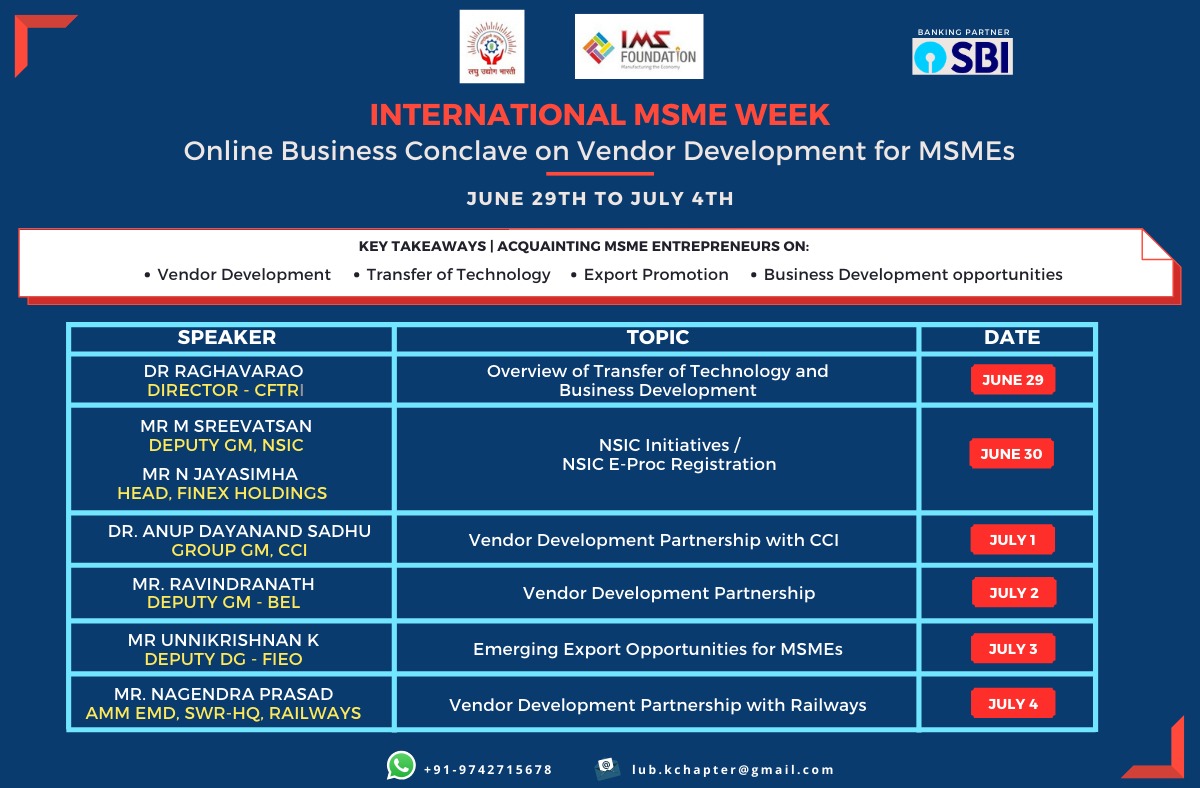 NSIC (Bangalore) in association with CFTRI, CCI, BEL and FIEO is participating in Online Business Conclave (Webinar) on Vendor Development  for MSME during International MSME Week from 29th June, 2020 to 4th July, 2020. On this occasion Shri M. Sreevatsan, Deputy General Manager, NSIC (Bangalore) will behighlighting the benefits of NSIC schemes and special measures taken by NSIC in the COVID 19 pandemic scenario to boost the business of MSMEs. To avail the benefits of NSIC schemes, the MSMEs are invited to join this webinar.