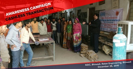 NSIC BO Bhiwadi organized a seminar on cashless transaction at  M/s. Ratan Engineering Works on 26/12/2016