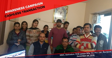 Sh. M.S. Rana, SO educated & informed the staff the unit M/s. H.Q. Lamps Mfg. Co. Pvt. Ltd. about various methods for doing cashless transactions