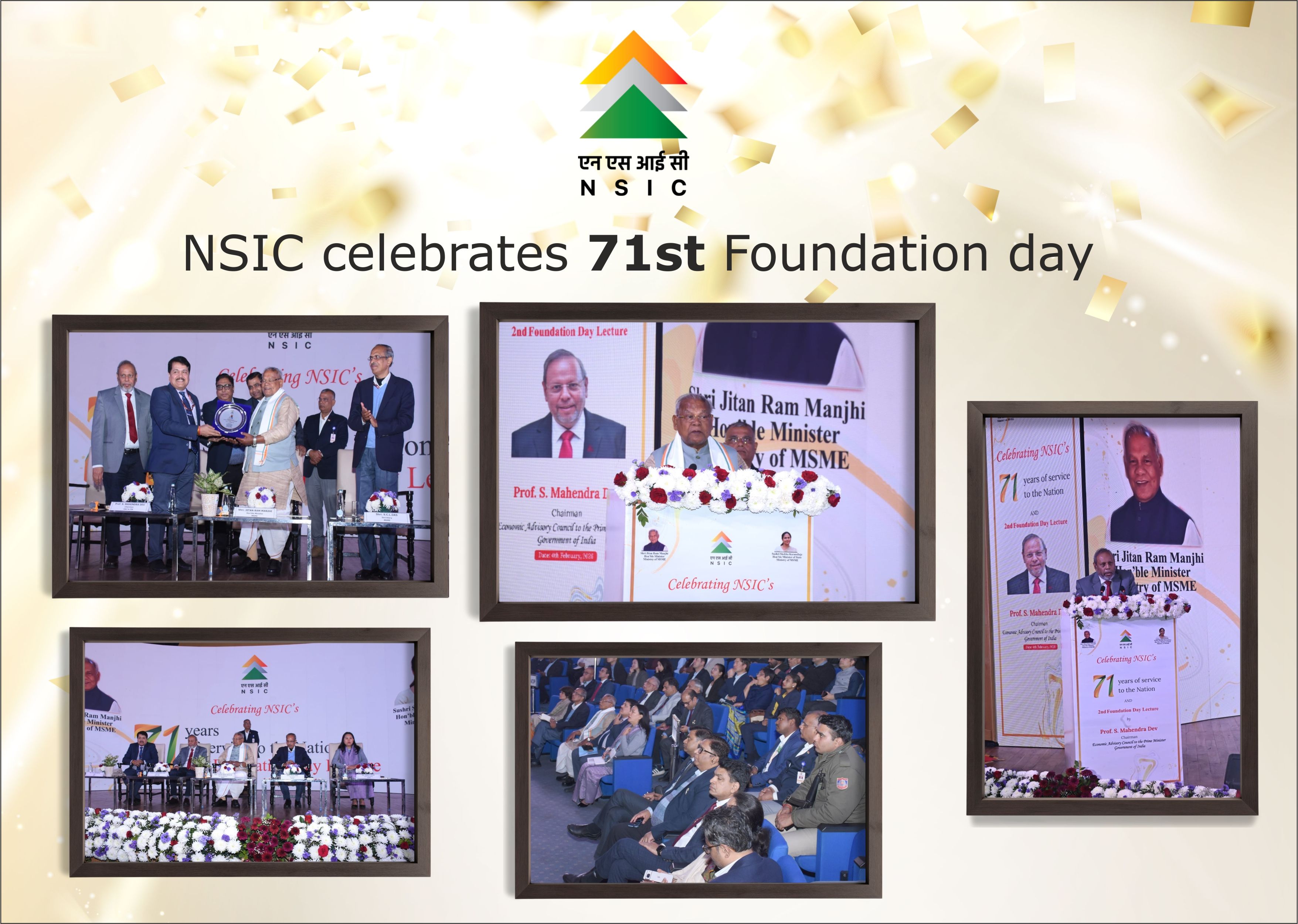 The Hon’ble Minister for MSME graced the 71st Foundation Day of NSIC and emphasized the need for inclusive growth, ensuring that the benefits of development reach every section of society. The Hon’ble Minister complimented NSIC for its role in Enterprise creation and employment generation and congratulated NSIC on completing journey of 71 years in nation building and its dedicated service to the MSME sector and lauded its role as a catalyst in strengthening and nurturing India’s vibrant micro, small and medium enterprises sector.
The 2nd NSIC Foundation Day Lecture was delivered by Prof. S. Mahendra Dev, Chairman, Economic Advisory Council to the Prime Minister (EAC-PM). The lecture provided an insightful overview of the Indian economy and underscored the resilience and growth trajectory of India’s economic landscape.
On this occasion, Sh. S. C. L. Das, Secretary, M/o MSME, Dr. S. S. Acharya, CMD, NSIC, and Ms. Mercy Epao, Joint Secretary, were also present and addressed the gathering.